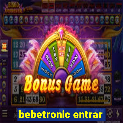 bebetronic entrar